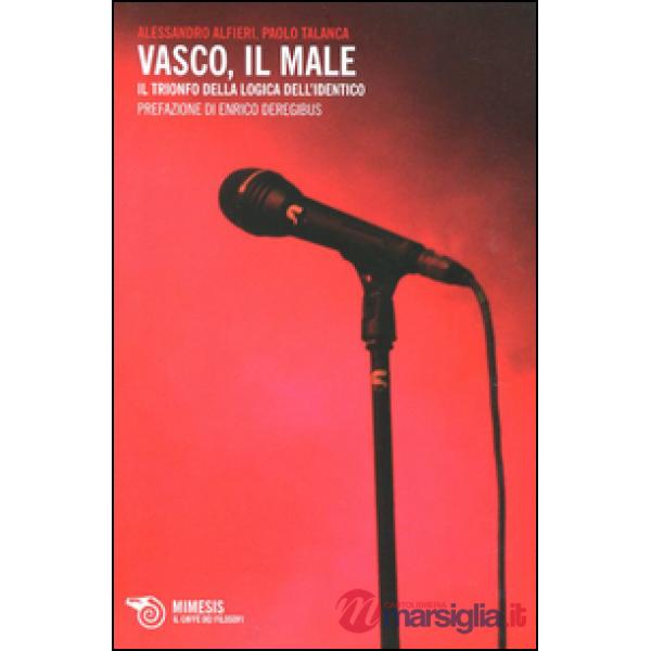 Vasco, il male. Il trionfo della logica dell'identico