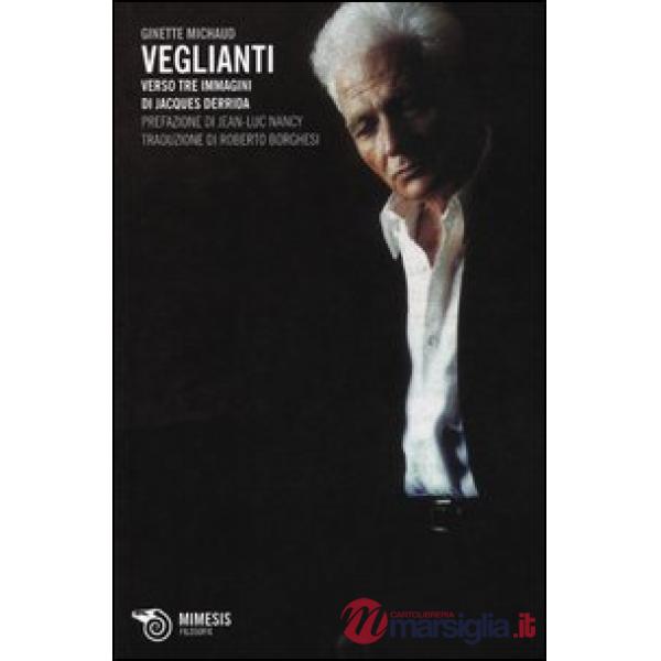 Veglianti. Verso tre immagini di Jacques Derrida