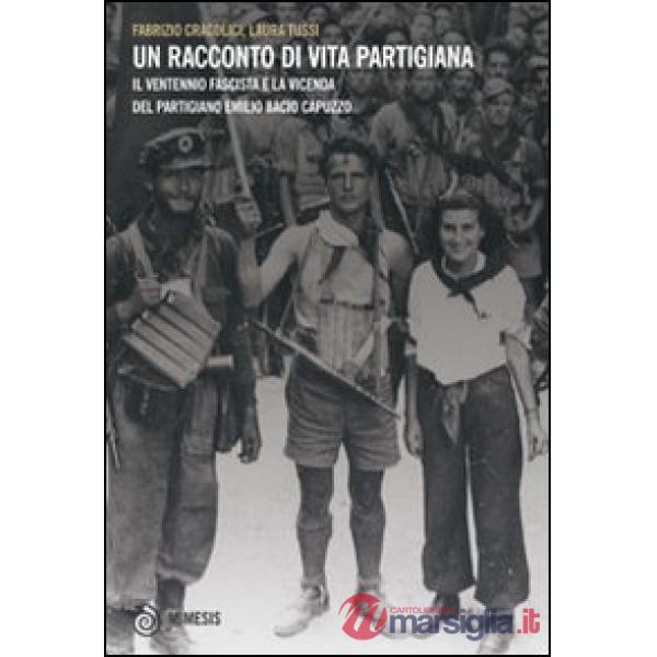 Racconto di vita partigiana. Il ventennio fascista e la vicenda del partigiano E