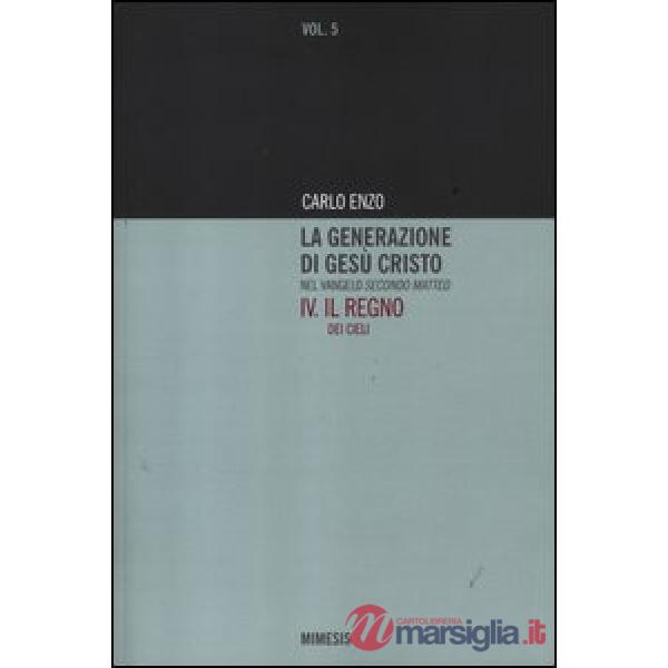 Generazione di Gesù Cristo nel Vangelo secondo Matteo (La). Vol. 4: Il regno dei