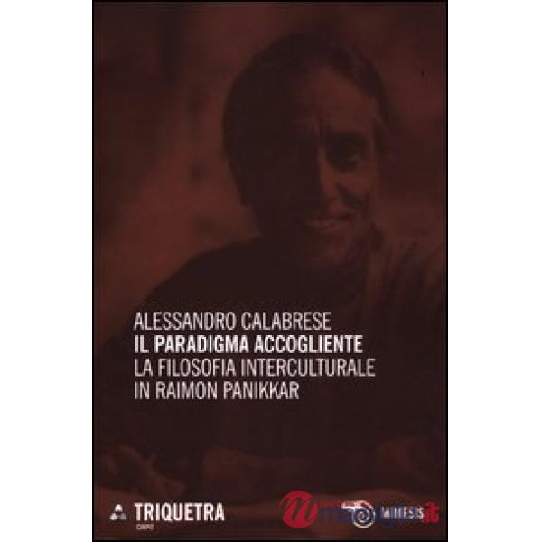 Paradigma accogliente. La filosofia interculturale in Raimon Panikkar (Il)