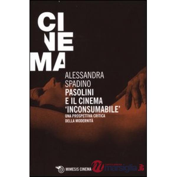 Pasolini e il cinema «inconsumabile». Una prospettiva critica della modernità