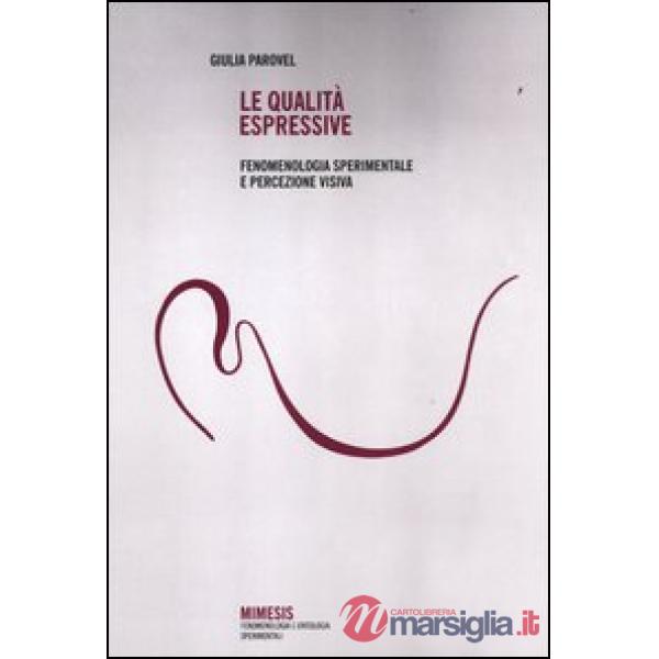 Qualità espressive. Fenomenologia sperimentale e percezione visiva (Le)