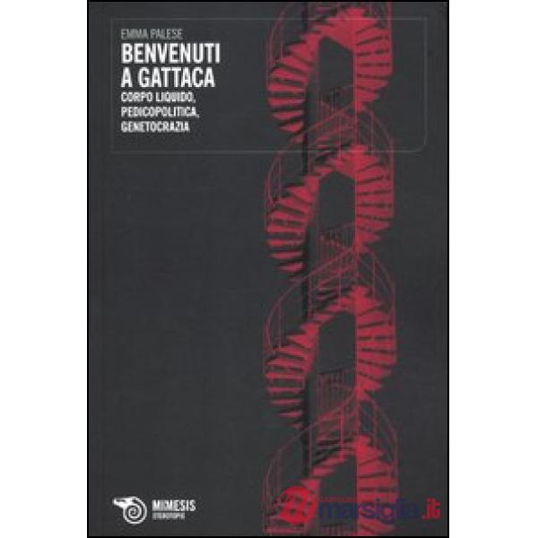 Benvenuti a Gattaca. Corpo liquido, pedicopolitica, genetocrazia