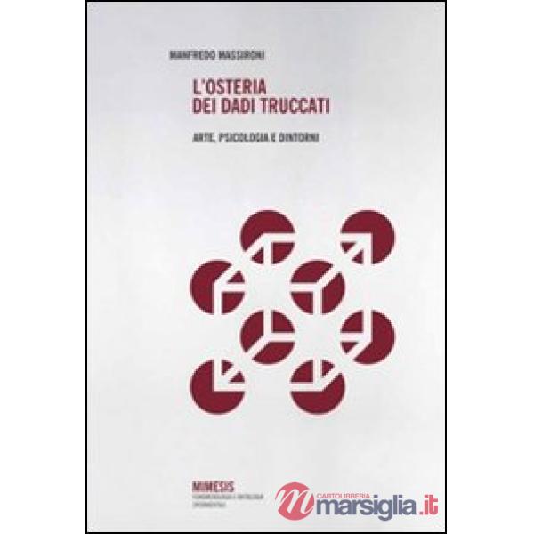 Osteria dei dadi truccati. Arte, psicologia e dintorni (L')