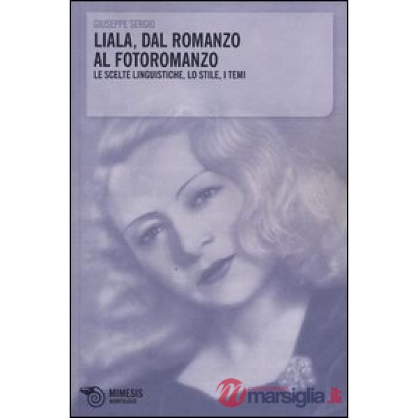 Liala, dal romanzo al fotoromanzo. Le scelte linguistiche, lo stile, i temi