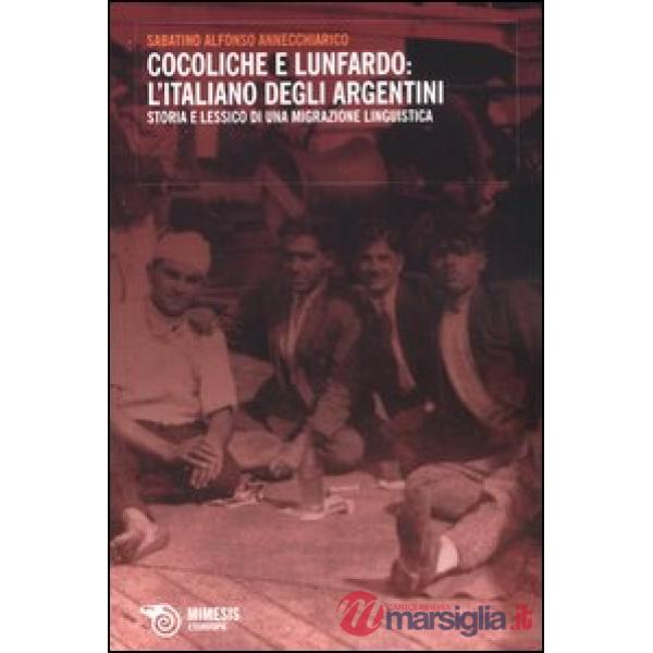 Cocoliche e lunfardo: l'italiano degli argentini. Storia e lessico di una migraz