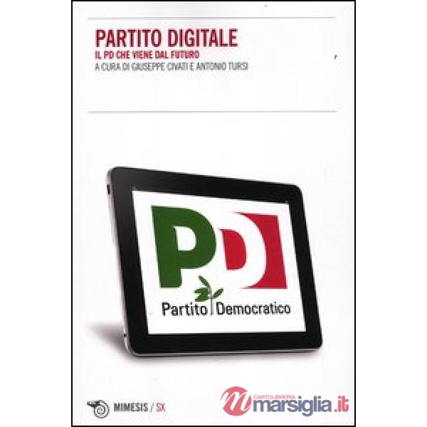 Partito Digitale. Il PD che viene dal futuro