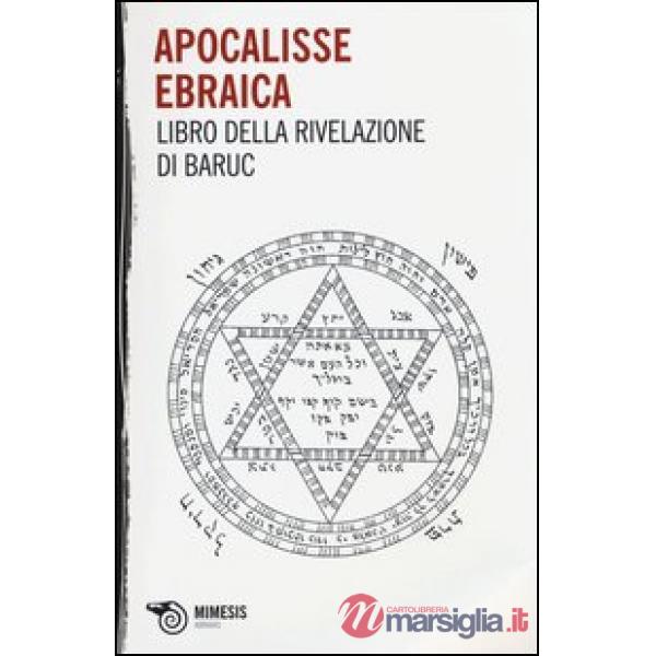 Apocalisse ebraica. Libro della Rivelazione di Baruc