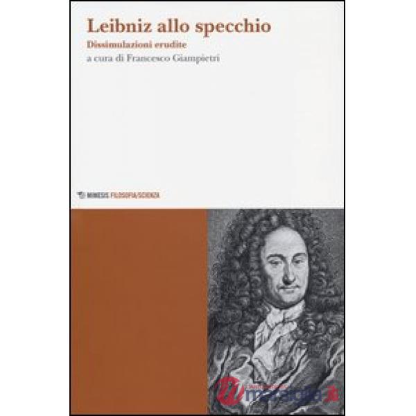 Leibniz allo specchio. Dissimulazioni erudite