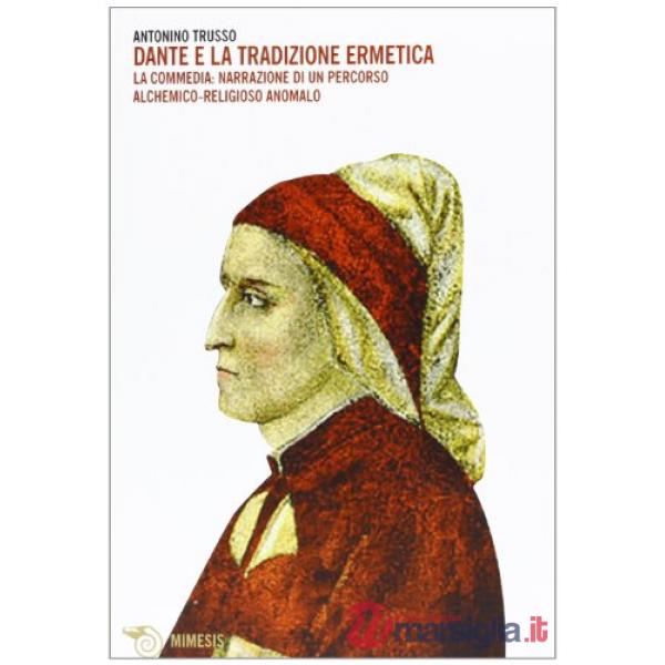 Dante e la tradizione alchemica. La Commedia: narrazione di un percorso religios