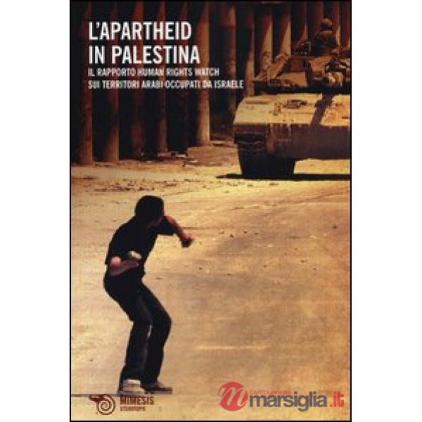 Apartheid in Palestina. Il rapporto Human Rights Watch sui territori arabi occup