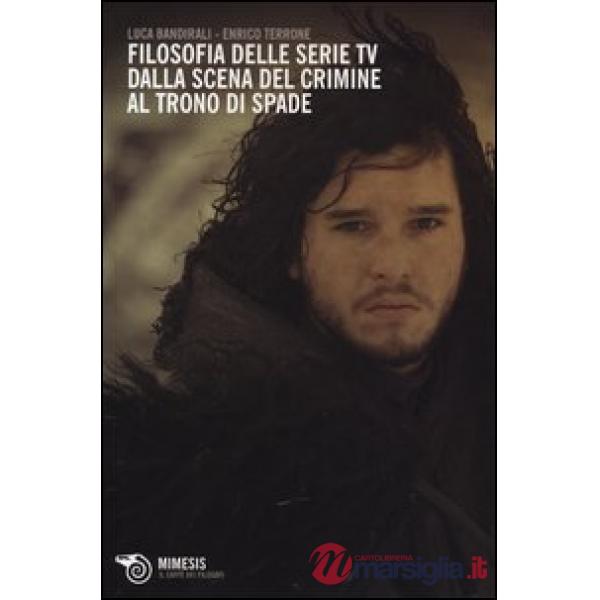 Filosofia delle serie TV. Dalla scena del crimine al Trono di Spade