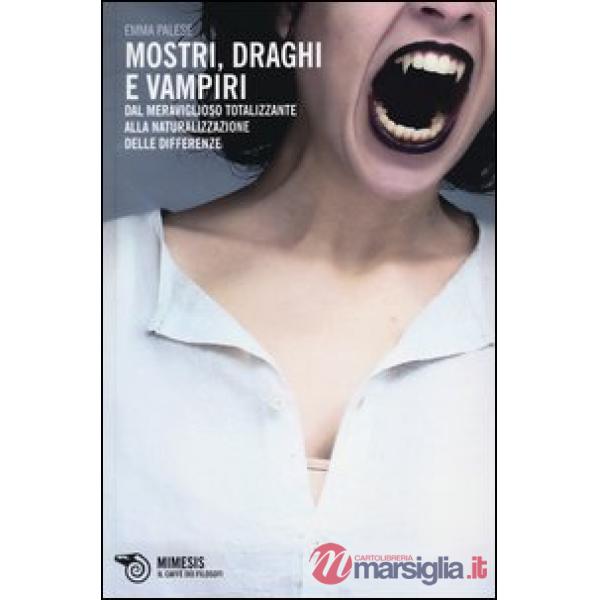 Mostri, draghi e vampiri. Dal meraviglioso totalizzante alla naturalizzazione de