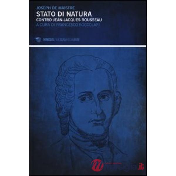 Stato di natura. Contro Jean-Jacques Rousseau