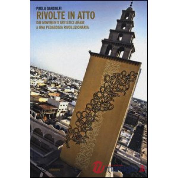Rivolte in atto. Dai movimenti artistici arabi a una pedagogia rivoluzionaria