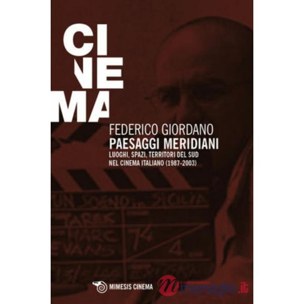 Paesaggi meridiani. Luoghi, spazi, territori del Sud nel cinema italiano (1987-2003)