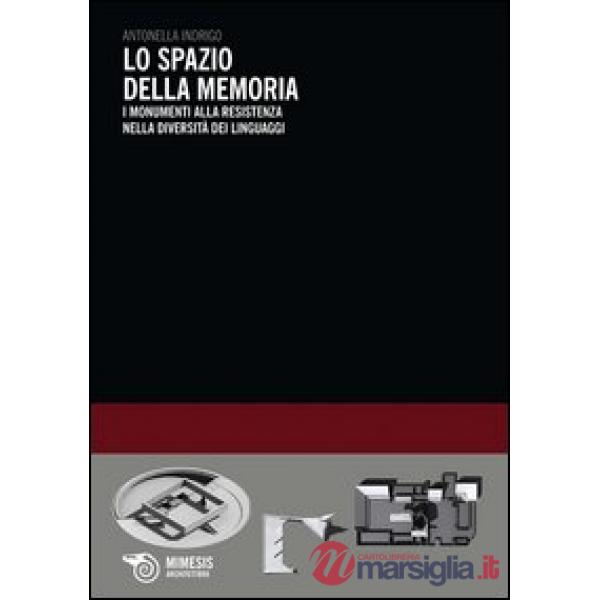 Spazio della memoria. I monumenti alla resistenza nella diversità dei linguaggi (Lo)