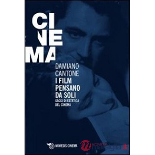 Film pensano da soli. Saggi di estetica del cinema (I)