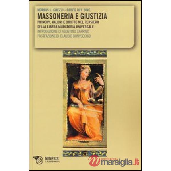 Massoneria e giustizia. Principi, valori e diritto nel pensiero della Libera Muratoria Universale