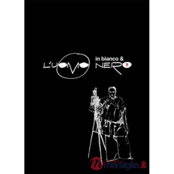 Uomo nero. Materiali per una storia delle arti della modernità (L'). Vol. 9: L'uomo in bianco e nero