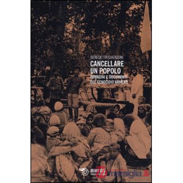 Cancellare un popolo. Immagini e documenti del genocidio armeno