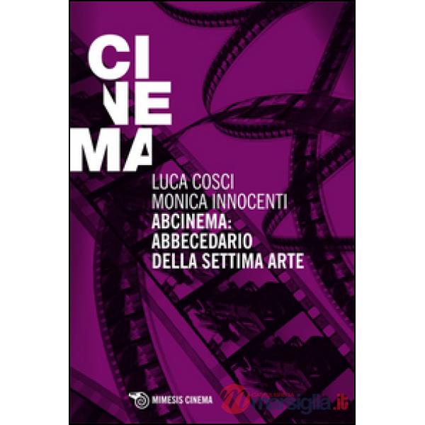 Abcinema: abbecedario della settima arte. Conversazioni sul cinema