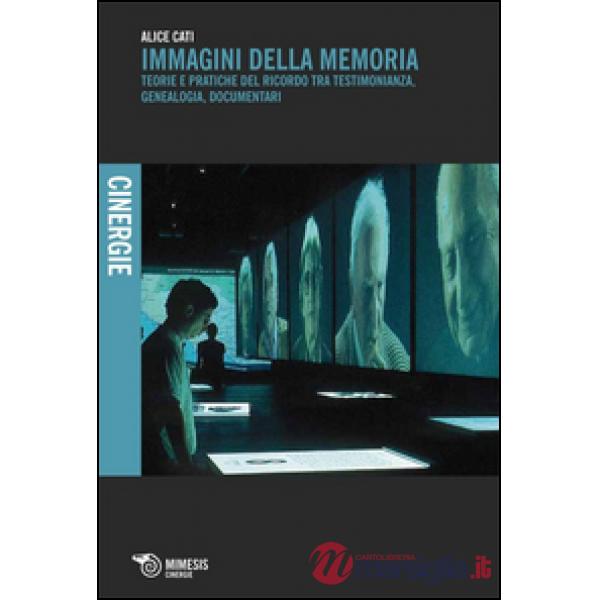 Immagini della memoria. Teorie e pratiche del ricordo, tra testimonianza, genealogia, documentari