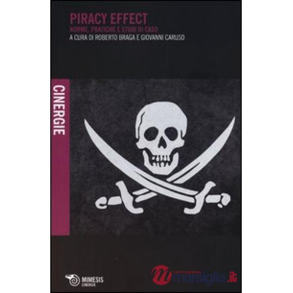 Piracy effect. Norme, pratiche e studi di caso