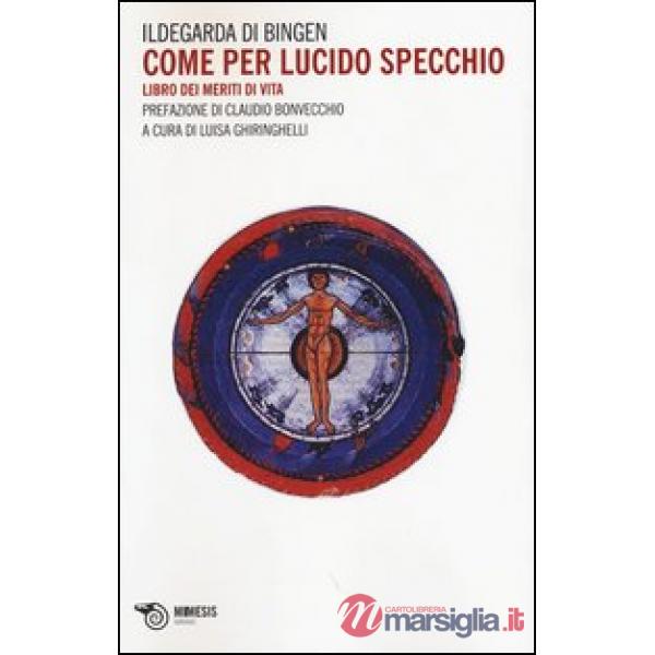 Come per lucido specchio. Libro dei meriti di vita