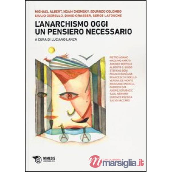 Anarchismo oggi. Un pensiero necessario (L')