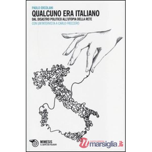 Qualcuno era italiano. Dal disastro politico all'utopia della rete. Con un'intervista a Carlo Freccero