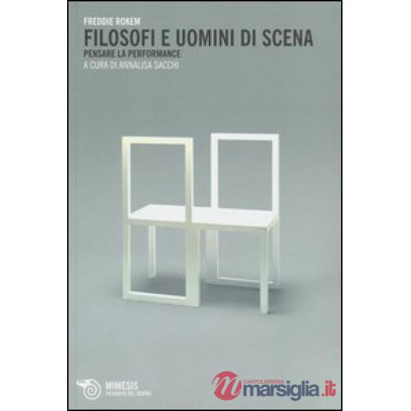Filosofi e uomini di scena. Pensare la performance