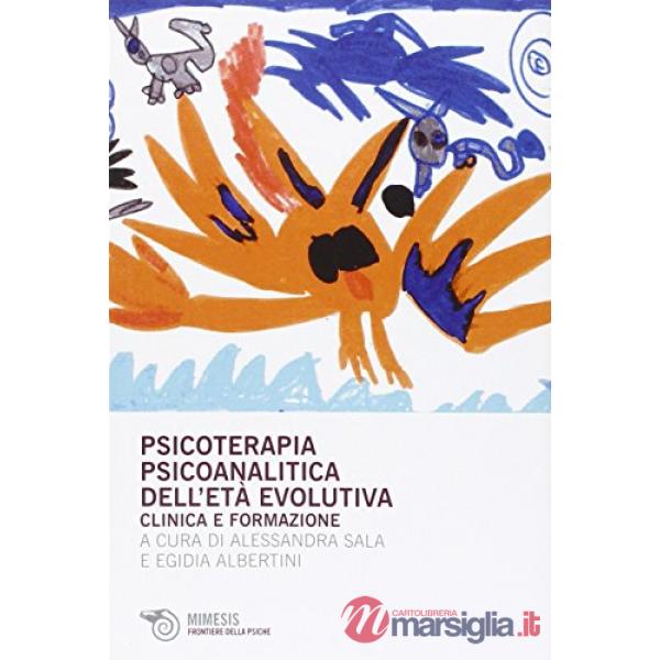 Psicoterapia psicoanalitica dell'età evolutiva. Clinica e formazione