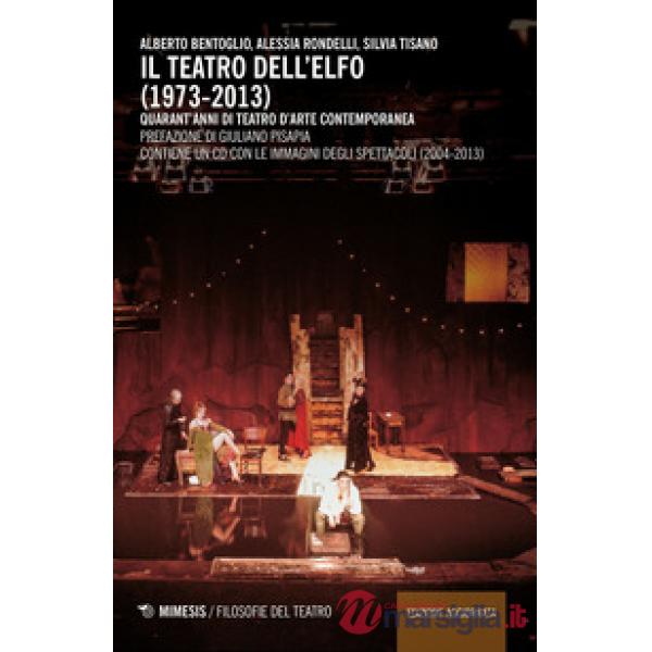 Teatro dell'Elfo (1973-2013). Quarant'anni di teatro d'arte contemporaneo. Con C