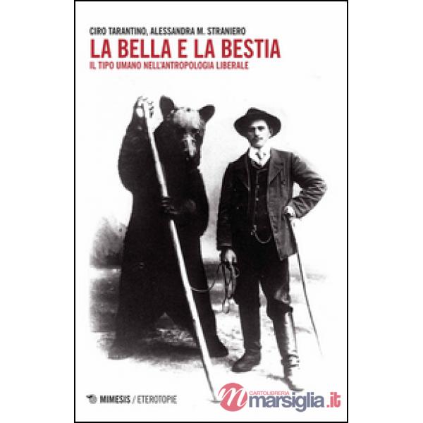 Bella e la bestia. Il tipo umano nell'antropologia liberale (La)