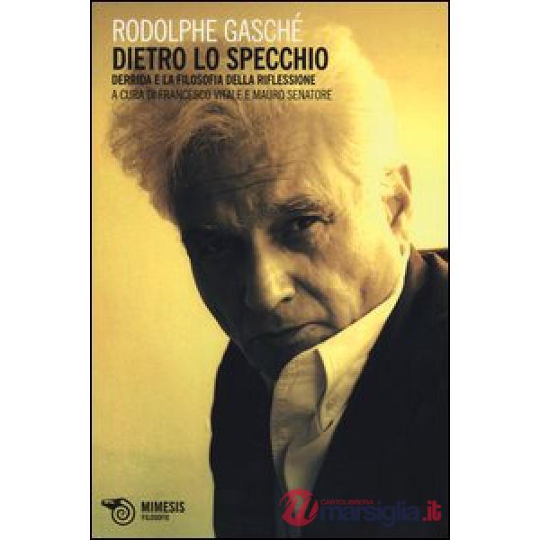 Dietro lo specchio. Derrida e la filosofia della riflessione
