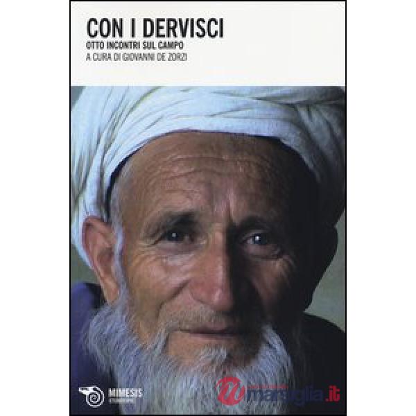 Con i dervisci. Otto incontri sul campo