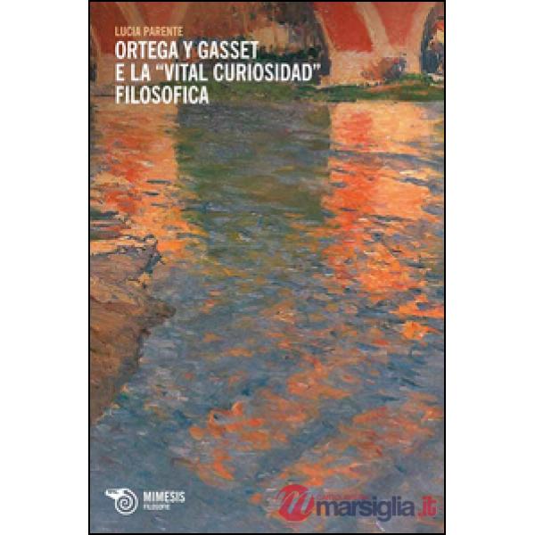 Ortega y Gasset e la «vital curiosidad» filosofica