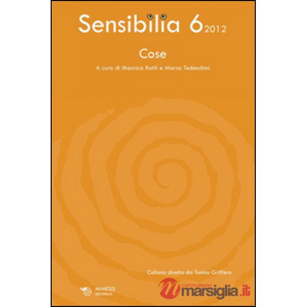 Sensibilia. Vol. 6: Cose.