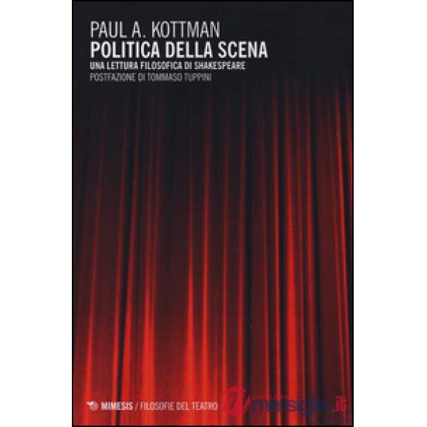Politica della scena. Una lettura filosofica di Shakespeare