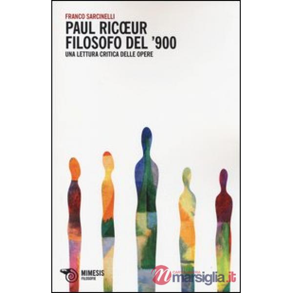 Paul Ricoeur filosofo del '900. Una lettura critica delle opere
