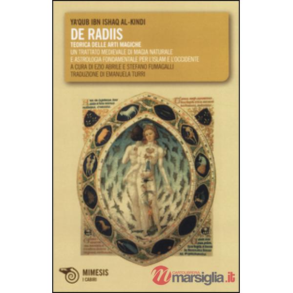 De radiis. Teorica delle arti magiche. Un trattato medievale di magia naturale e astrologia fondamentale per l'Islam e l'Occiden