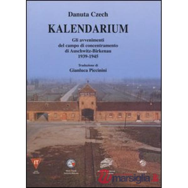 Kalendarium. Gli avvenimenti del campo di concentramento di Auschwitz-Birkenau 1939-1945