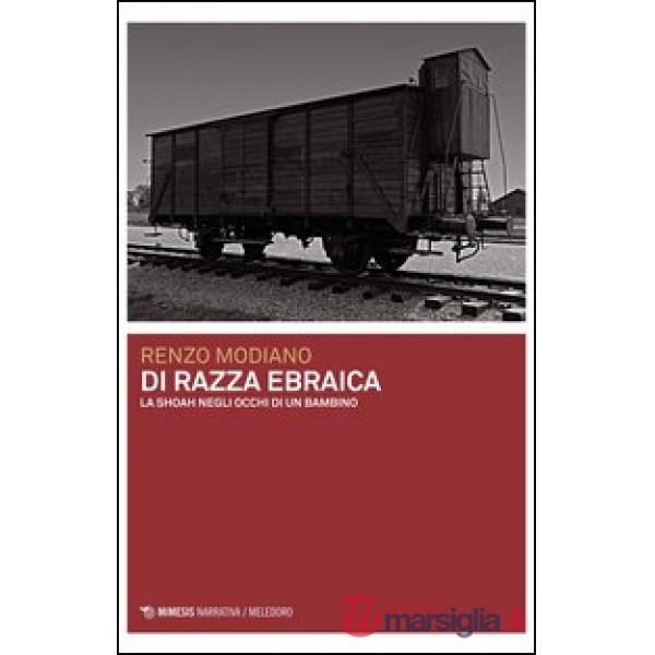 Di razza ebraica. La Shoah negli occhi di un bambino