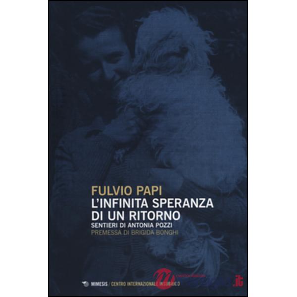 Infinita speranza di un ritorno. Sentieri di Antonia Pozzi (L')