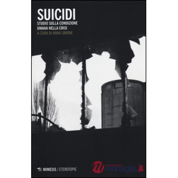 Suicidi. Studio sulla condizione umana nella crisi