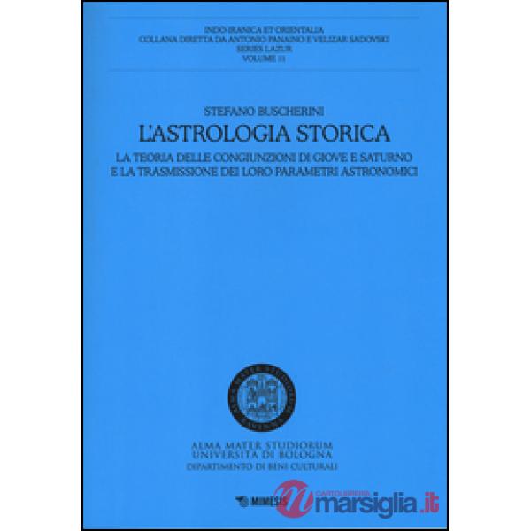 Astrologia storica. La teoria delle congiunzioni di Giove e Saturno e la trasmissione dei loro parametri astronomici (L')