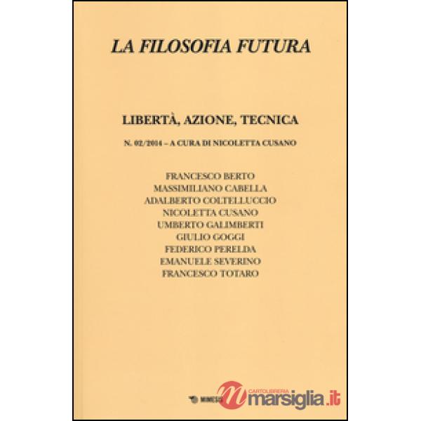 Filosofia futura (2014) (La). Vol. 2: Libertà, azione, tecnica