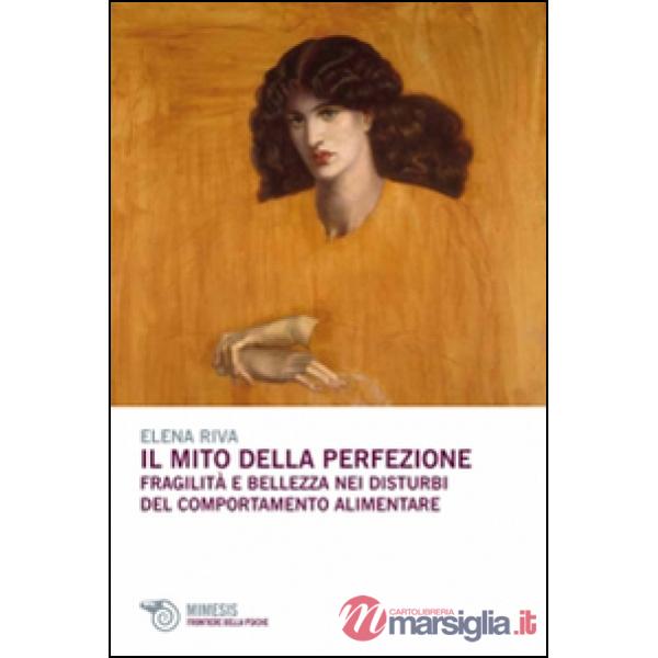 Mito della perfezione. Fragilità e bellezza nei disturbi del comportamento alime